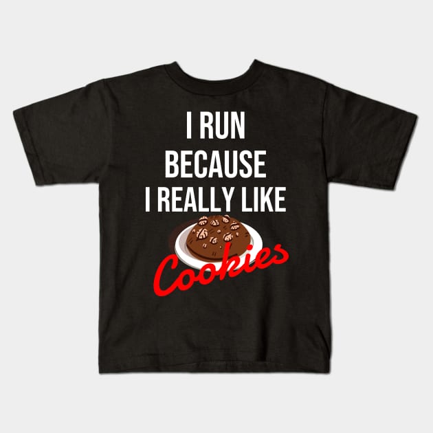 I run because I really like cookies Kids T-Shirt by Dogefellas